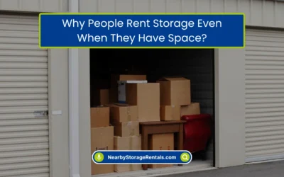 Why People Rent Storage Even When They Have Space? (2026)
