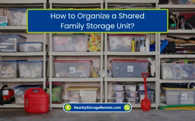 How to Organize a Shared Family Storage Unit? (2026)