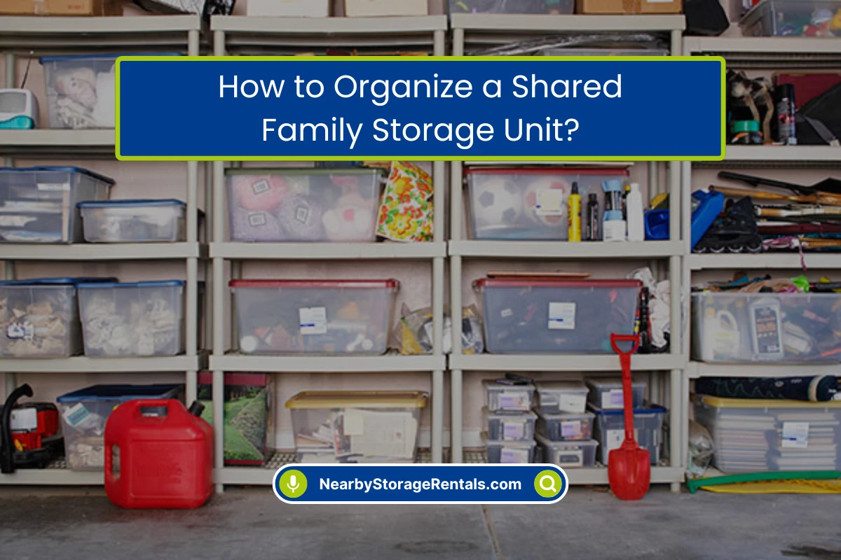 Family Storage Unit Organization Tips That Work Family Storage Unit Organization Tips That Work