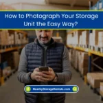 How to Photograph Your Storage Unit the Easy Way? (2026) 4 Storage Unit Photo Tips to Stay Organized