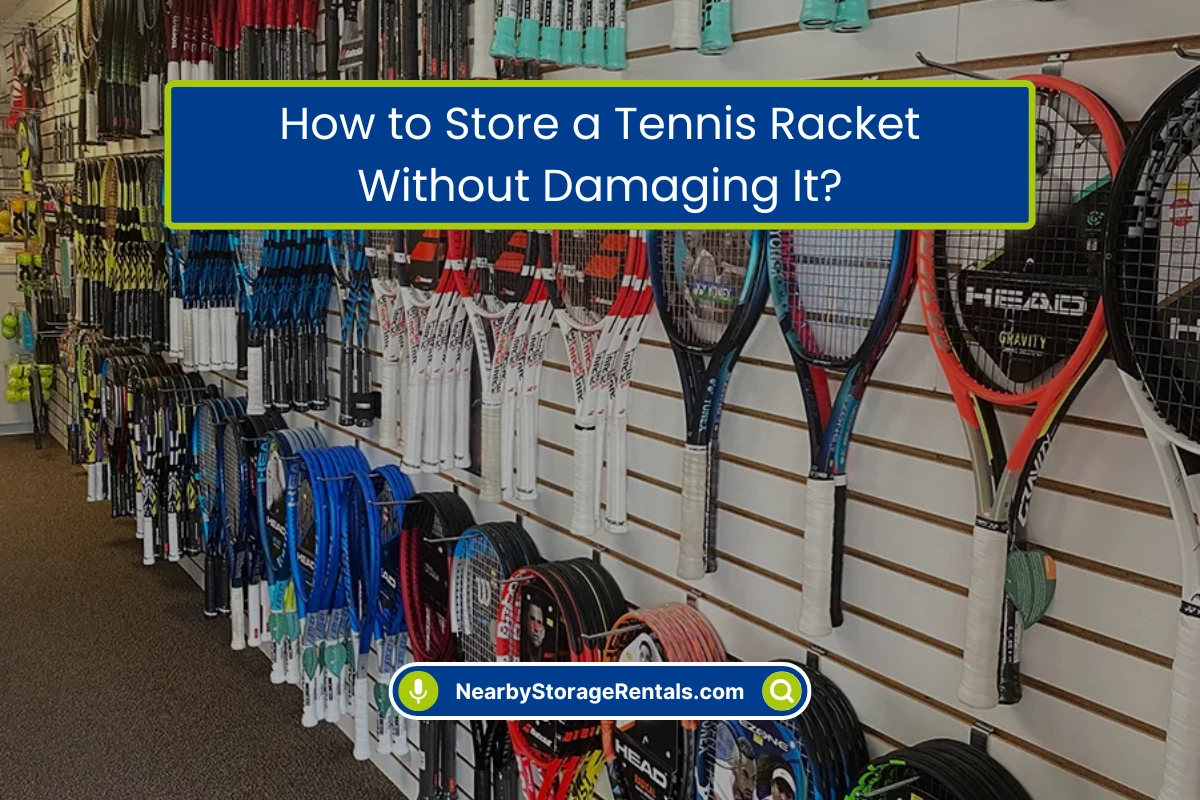 Store a Tennis Racket Without Damaging It