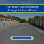 The Hidden Cost of Renting Storage Far From Home (2026) 3 The Real Cost of Renting Storage Too Far From Home