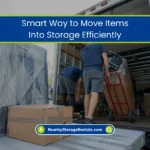 Smart Way to Move Items Into Storage Efficiently (2026) 9 Way to Move Items Into Storage Efficiently