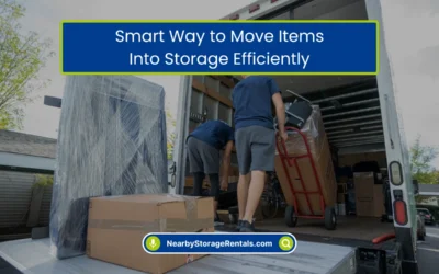 Smart Way to Move Items Into Storage Efficiently (2026)