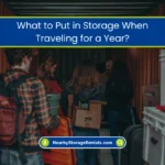 What to Put in Storage When Traveling for a Year? (2026) 1 What to Store Before Traveling for a Year Abroad