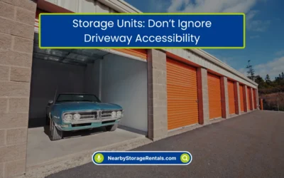 Storage Units: Don’t Ignore Driveway Accessibility (2026)