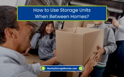 How to Use Storage Units When Between Homes? (2026)