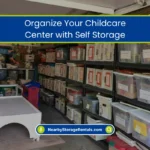 Organize Your Childcare Center with Self Storage (2026) 2 Childcare Storage Solutions to Maximize Your Space