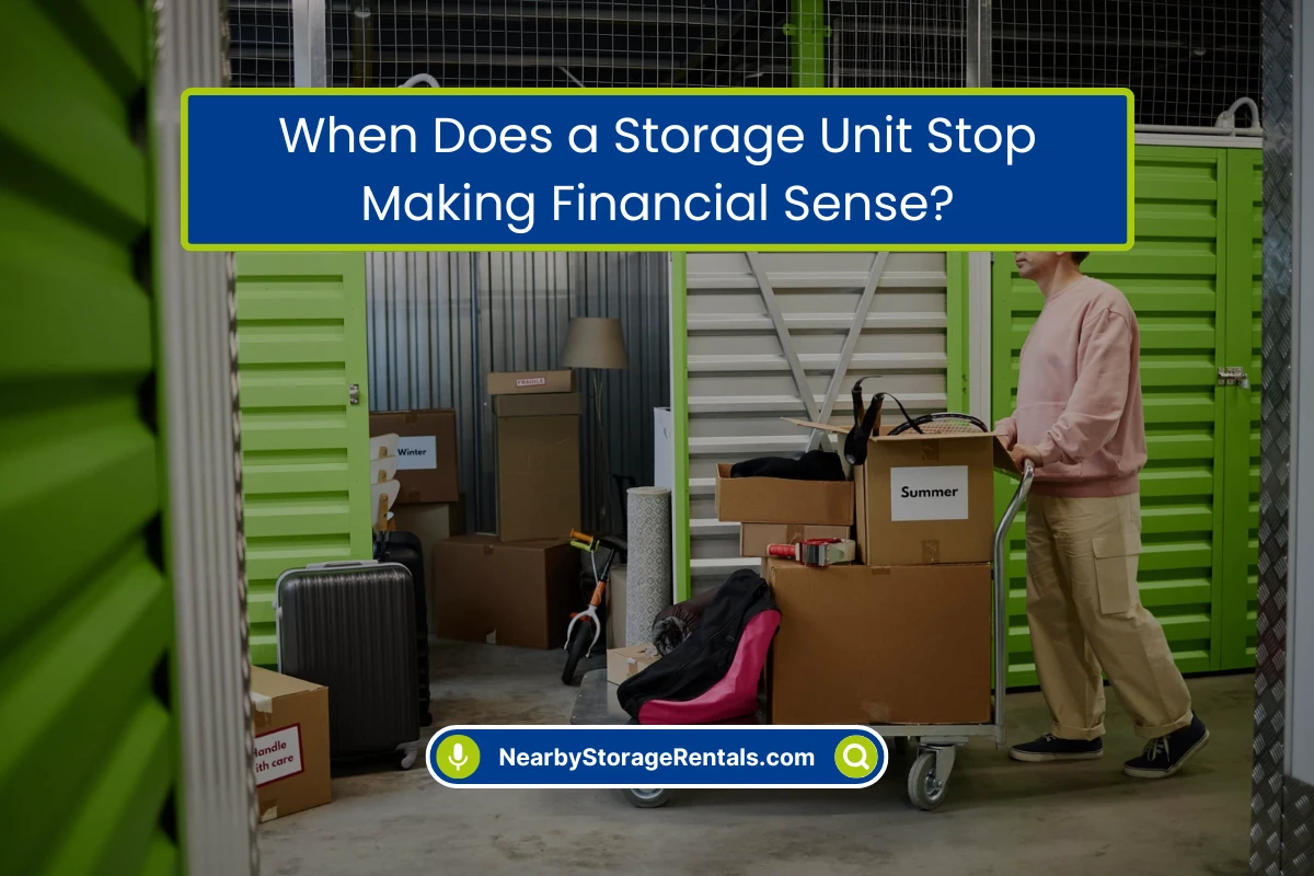 When Does a Storage Unit Stop Making Sense When Does a Storage Unit Stop Making Sense