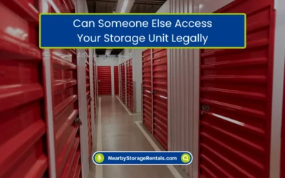 Can Someone Else Access Your Storage Unit Legally? (2026)