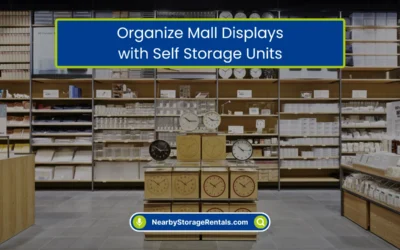 Storage Blog | Tips, Guides & Storage Ideas 16 Organize Mall Displays with Self Storage Units (2026)