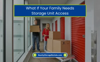What If Your Family Needs Storage Unit Access? (2026)