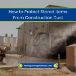 How to Protect Stored Items From Construction Dust? (2026) 1 How to Keep Construction Dust Out of a Storage Unit
